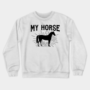 My Horse Crewneck Sweatshirt